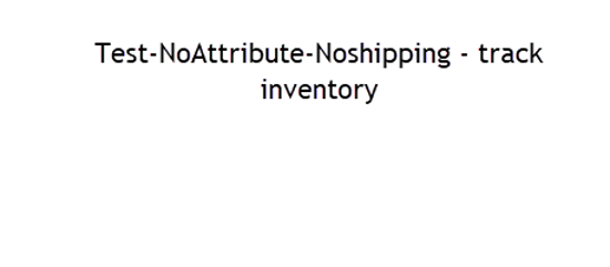 Picture of SPECIAL Test-NoAttribute-Noshipping - track inventory